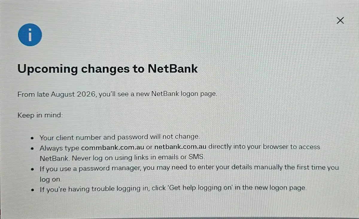A NetBank notice headed 'Upcoming changes to NetBank', saying a new logon page arrives from late August 2026, and listing that the client number and password will not change, to type commbank.com.au directly rather than following links in emails, that password managers may need details entered manually the first time, and to click 'Get help logging on' if you have trouble.